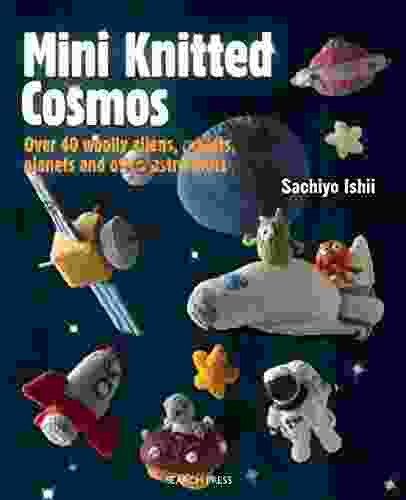 Mini Knitted Cosmos: Over 40 Woolly Aliens Rockets Planets And Other Astro Knits