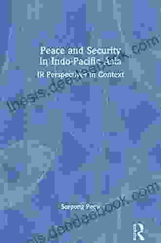 Peace And Security In Indo Pacific Asia: IR Perspectives In Context