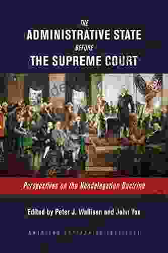 The Administrative State Before The Supreme Court: Perspectives On The Nondelegation Doctrine