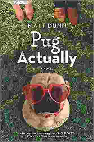 Pug Actually: A Novel Matt Dunn