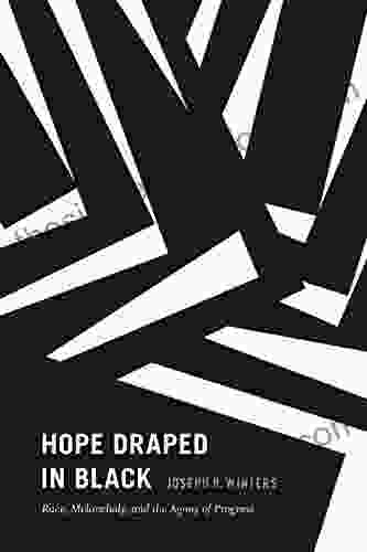 Hope Draped In Black: Race Melancholy And The Agony Of Progress (Religious Cultures Of African And African Diaspora People)