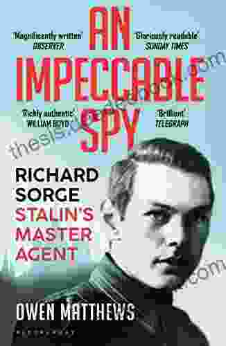 An Impeccable Spy: Richard Sorge Stalin S Master Agent