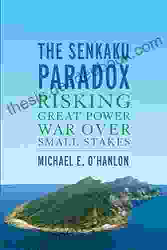 The Senkaku Paradox: Risking Great Power War Over Small Stakes