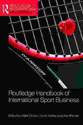 Routledge Handbook Of International Sport Business (Routledge International Handbooks)