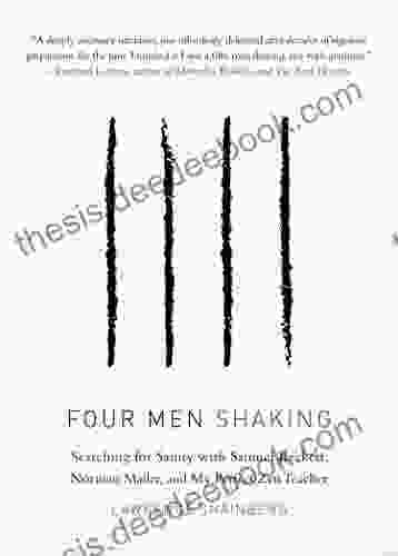 Four Men Shaking: Searching For Sanity With Samuel Beckett Norman Mailer And My Perfect Zen Teacher