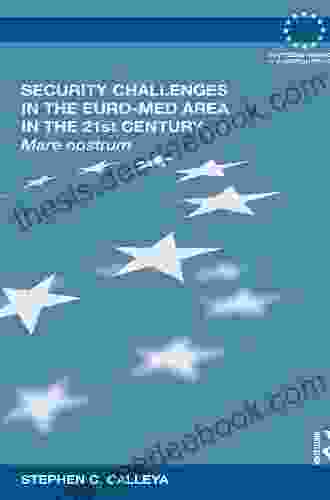 Security Challenges In The Euro Med Area In The 21st Century: Mare Nostrum (Routledge Advances In European Politics)