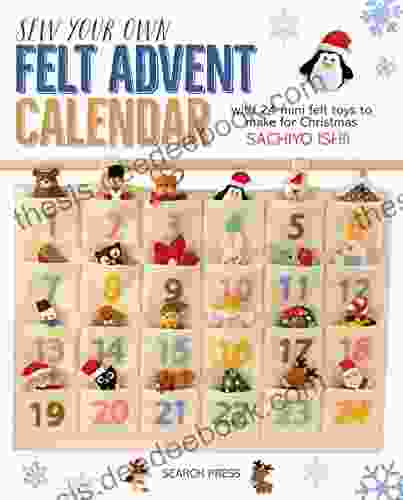 Sew Your Own Felt Advent Calendar: With 24 Mini Felt Toys To Make For Christmas
