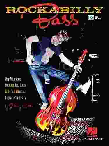 Rockabilly Bass: Slap Technique Creating Bass Lines The Rudiments Of Rockin String Bass