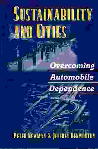 Sustainability And Cities: Overcoming Automobile Dependence