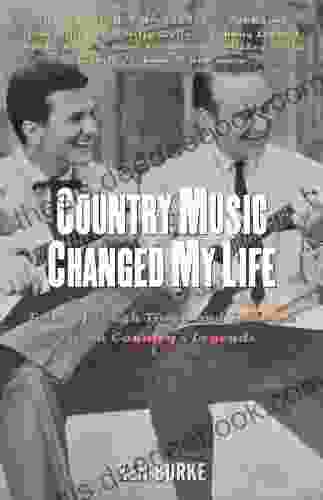 Country Music Changed My Life: Tales Of Tough Times And Triumph From Country S Legends