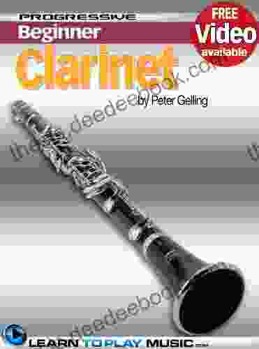 Clarinet Lessons For Beginners: Teach Yourself How To Play Clarinet (Free Video Available) (Progressive Beginner)