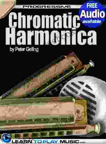 Chromatic Harmonica Lessons For Beginners: Teach Yourself How To Play Harmonica (Free Audio Available) (Progressive)