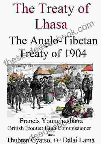 The Treaty Of Lhasa: The Anglo Tibetan Treaty Of 1904