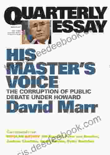 Quarterly Essay 26 His Master S Voice: The Corruption Of Public Debate Under Howard