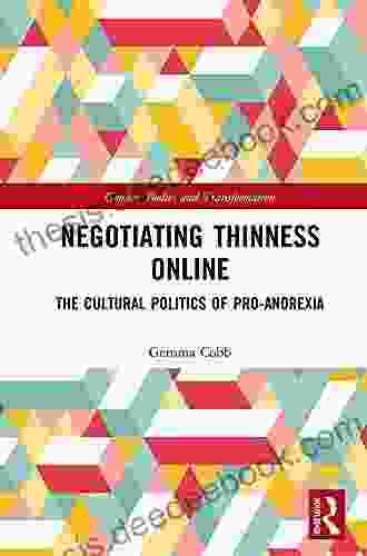 Negotiating Thinness Online: The Cultural Politics Of Pro Anorexia (Gender Bodies And Transformation)