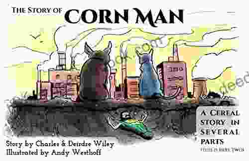The Story Of Corn Man: Chapter Two: Corn Inc Cometh