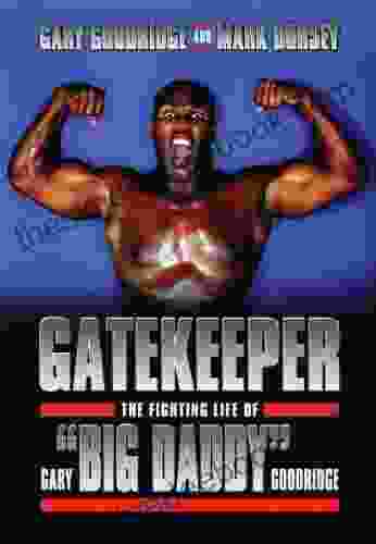 Gatekeeper: The Fighting Life Of Gary Big Daddy Goodridge