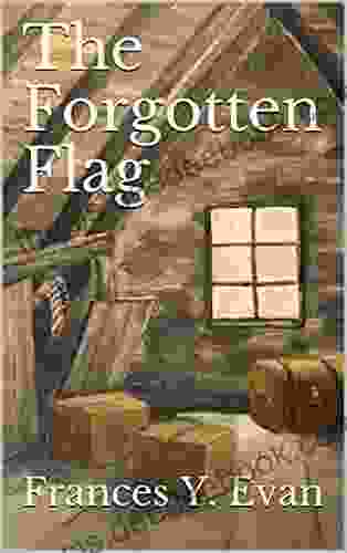 The Forgotten Flag Frances Y Evan