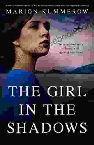 The Girl In The Shadows: A Totally Unputdownable WW2 Historical Novel About Love And Impossible Choices (Margarete S Journey 3)