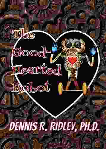 The Good Hearted Robot Gail Herman