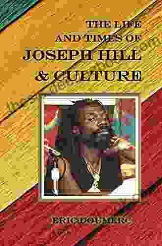 The Life And Times Of Joseph Hill Culture