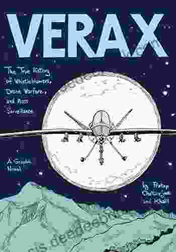 Verax: The True History Of Whistleblowers Drone Warfare And Mass Surveillance: A Graphic Novel