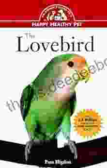 The Lovebird: An Owner S Guide To A Happy Healthy Pet