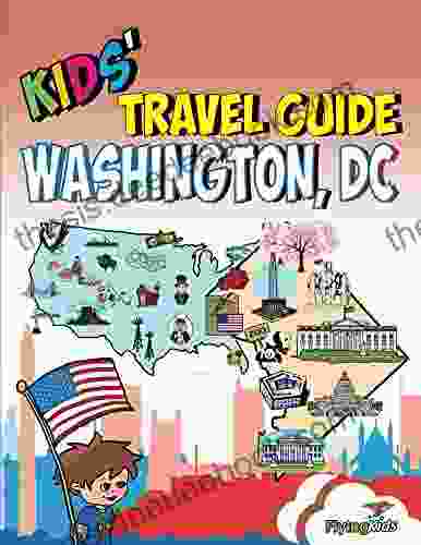 Kids Travel Guide Washington DC: The Fun Way To DiscoverWashington DC Especially For Kids