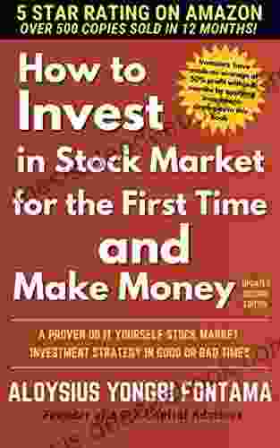 HOW TO INVEST IN THE STOCK MARKET FOR THE FIRST TIME AND MAKE MONEY: A STEP BY STEP GUIDE
