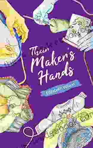 Their Maker S Hands Elizabeth Wilson
