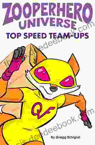 Zooperhero Universe: Top Speed Team Ups (an Action Packed Animal Superhero Adventure For Kids Age 7 11)
