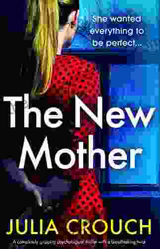 The New Mother: A Completely Gripping Psychological Thriller With A Breathtaking Twist