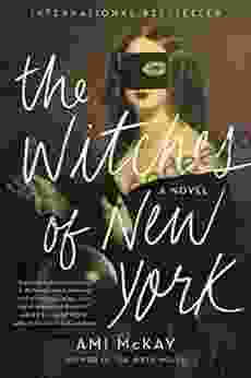 The Witches Of New York: A Novel (Ami McKay S Witches 1)