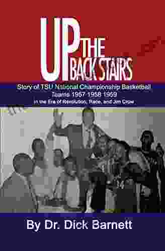 Up The Back Stairs: The Story Of Tennessee State University (TSU) National Championship Basketball Teams 1957 1958 1959