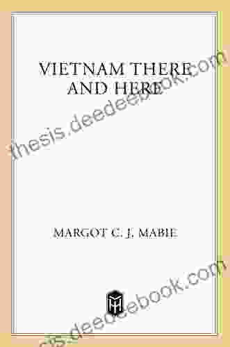 Vietnam There And Here Margot C J Mabie