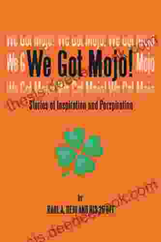 We Got Mojo : Stories Of Inspiration And Perspiration