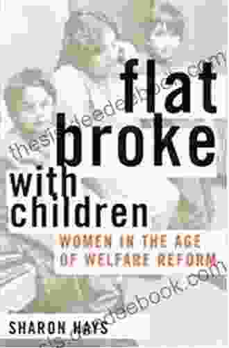 Flat Broke With Children: Women In The Age Of Welfare Reform