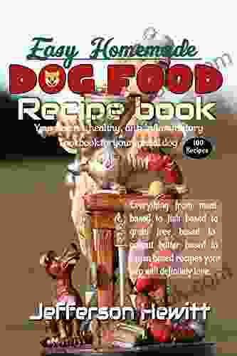 Easy Homemade Dog Food Recipes Book: Your Favorite Healthy Anti Inflammatory Cookbook For Every Special Dog